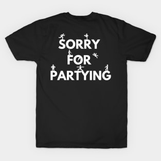 Sorry for partying T-Shirt